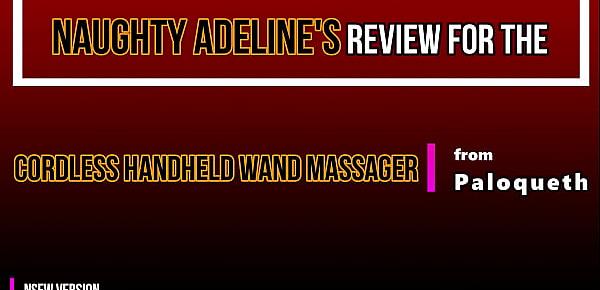  Naughty Adeline - REVIEW Cordless Handheld Wand Massager from Paloqueth (NSFW)